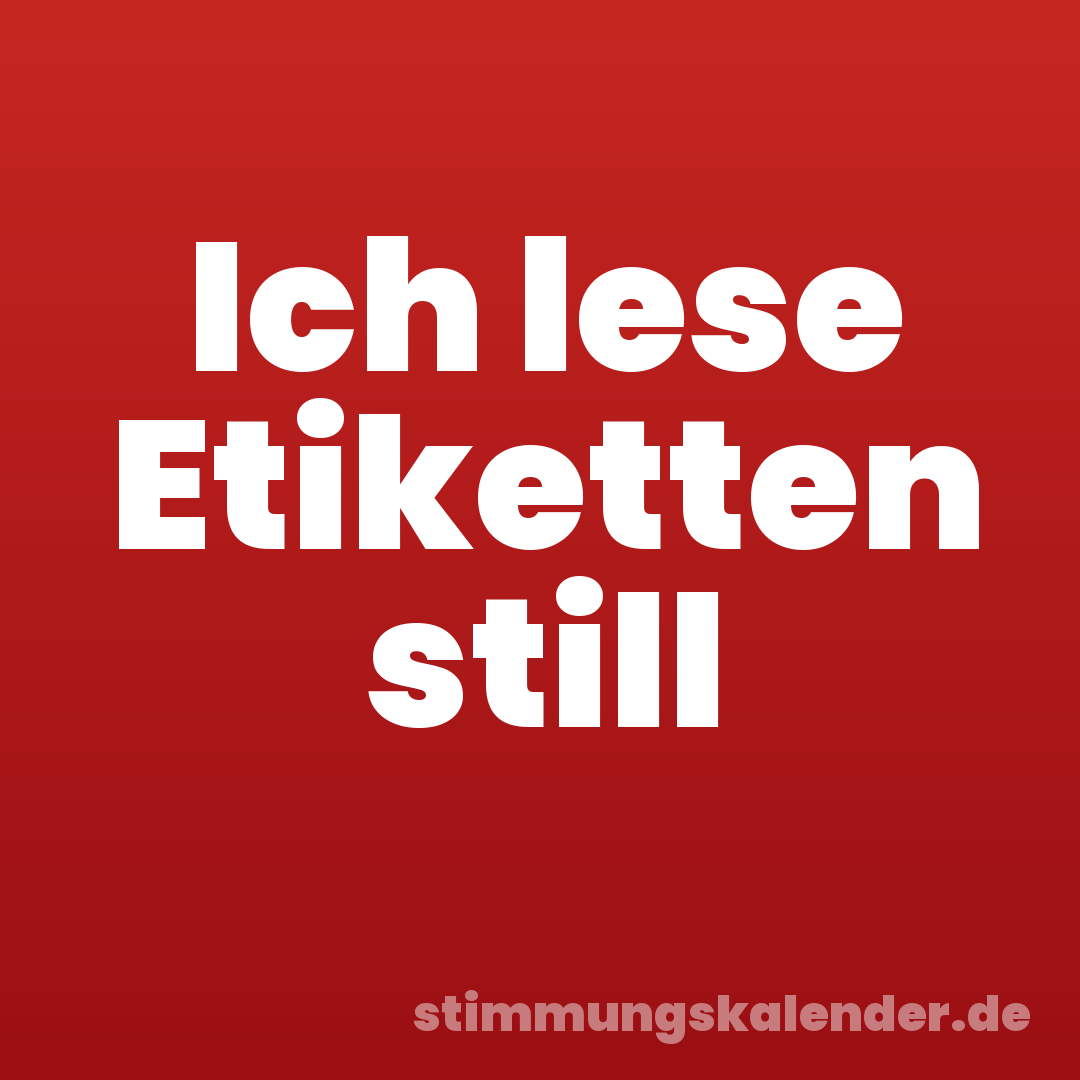 Ich lese Etiketten still