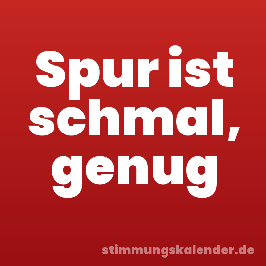 Spur ist schmal, genug