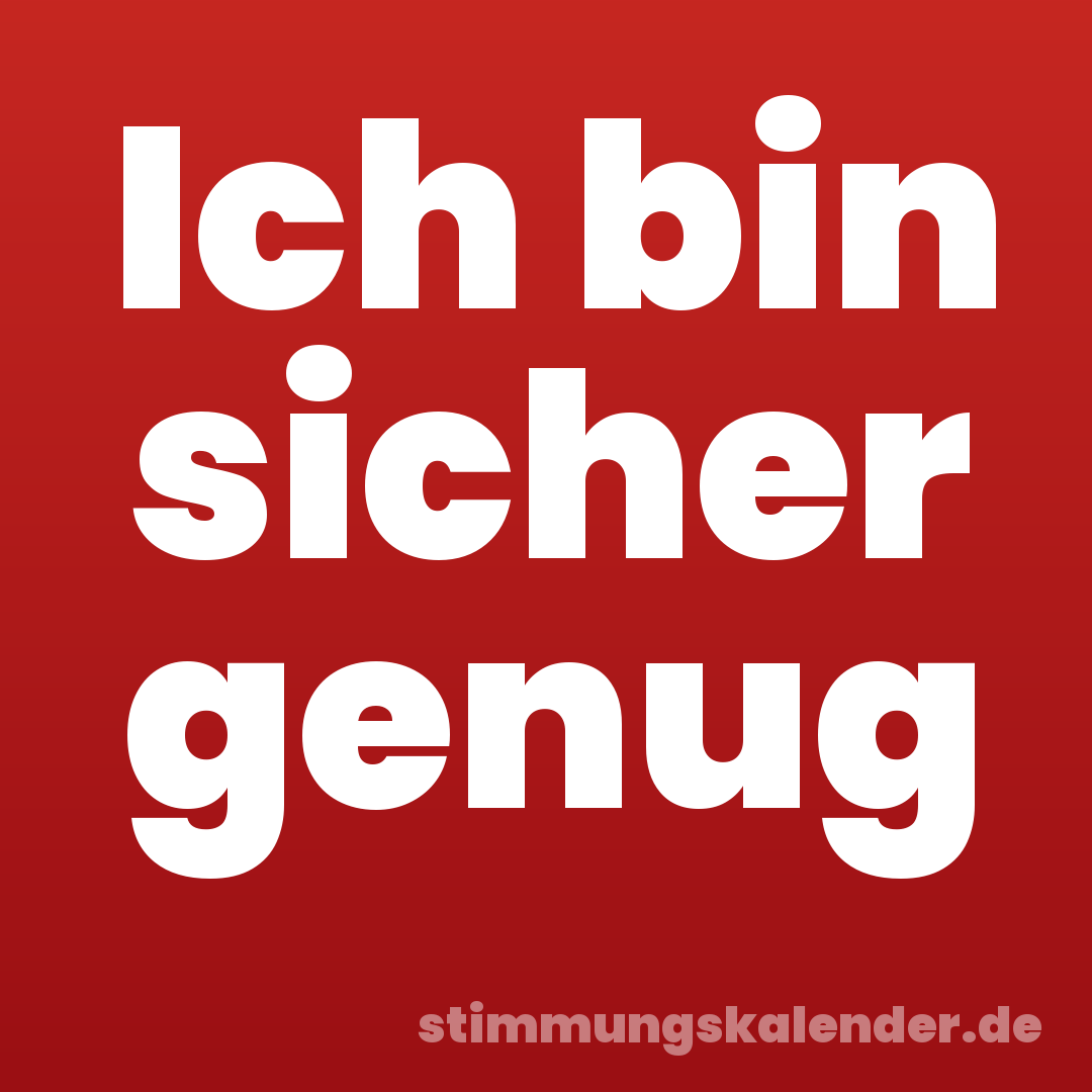Ich bin sicher genug