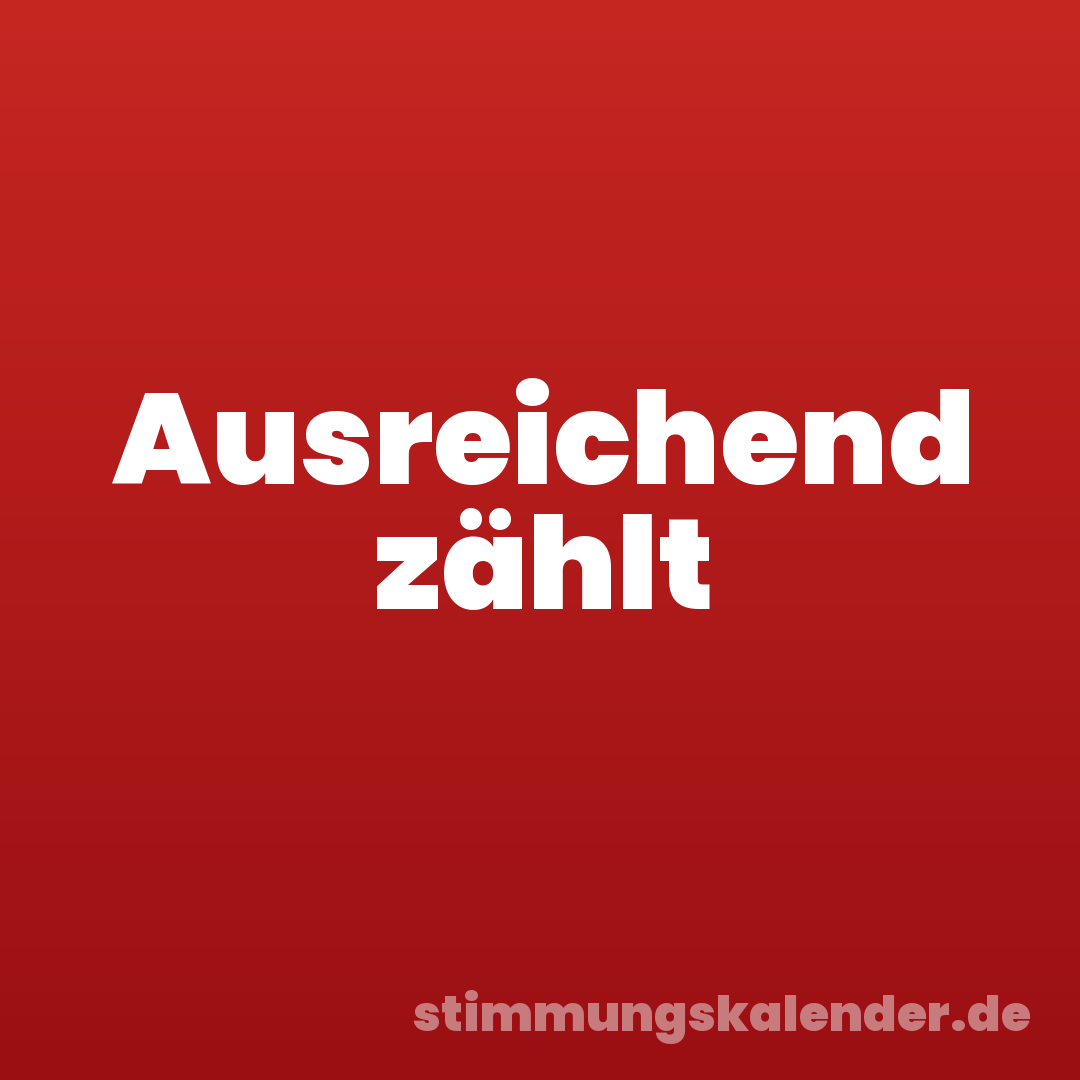 Ausreichend zählt