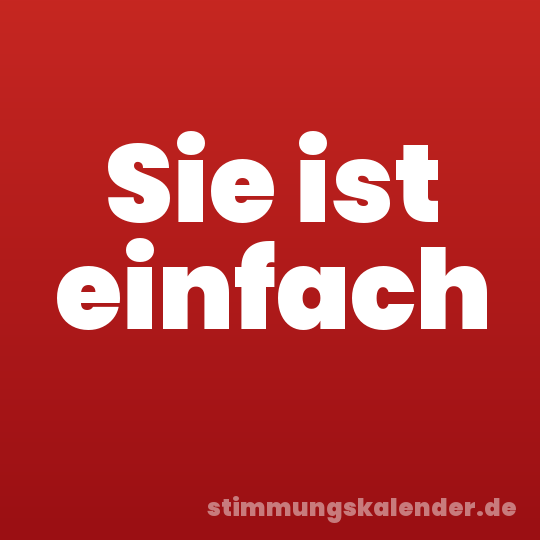 Sie ist einfach