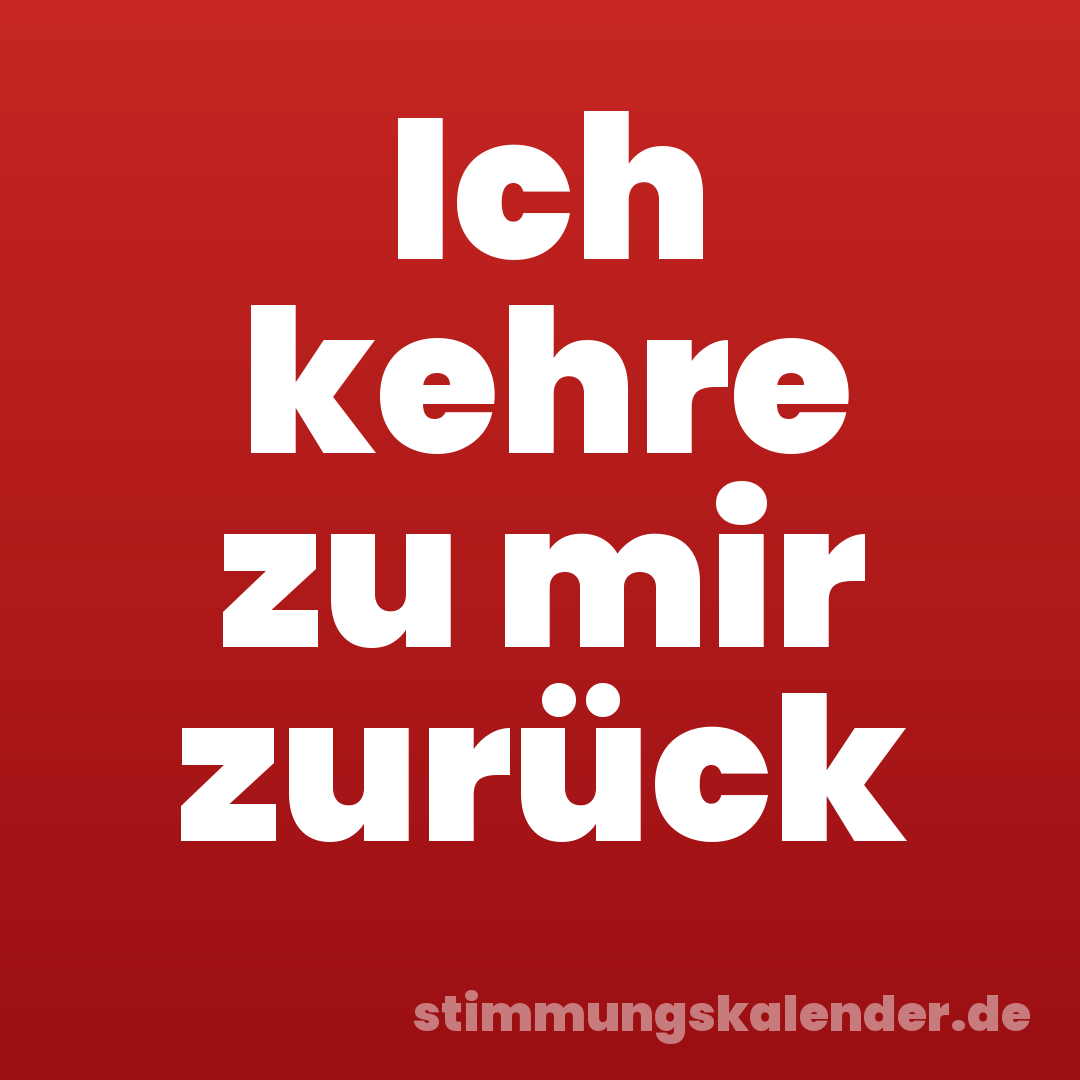 Ich kehre zu mir zurück
