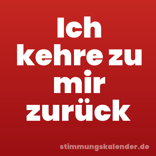 Ich kehre zu mir zurück
