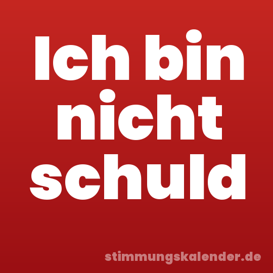 Ich bin nicht schuld