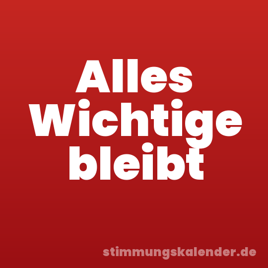 Alles Wichtige bleibt