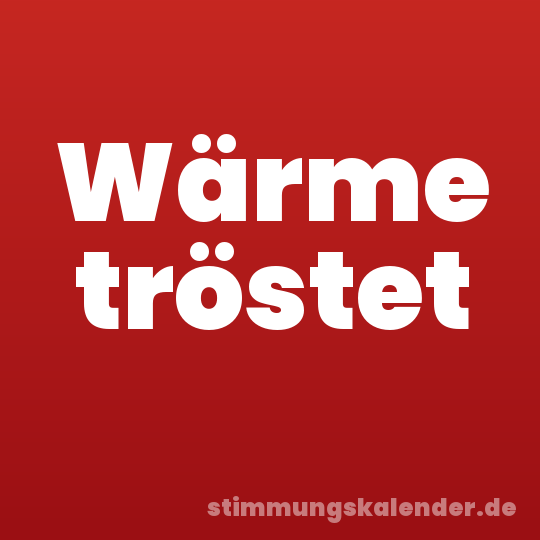Wärme tröstet