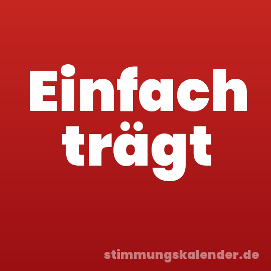 Einfach trägt