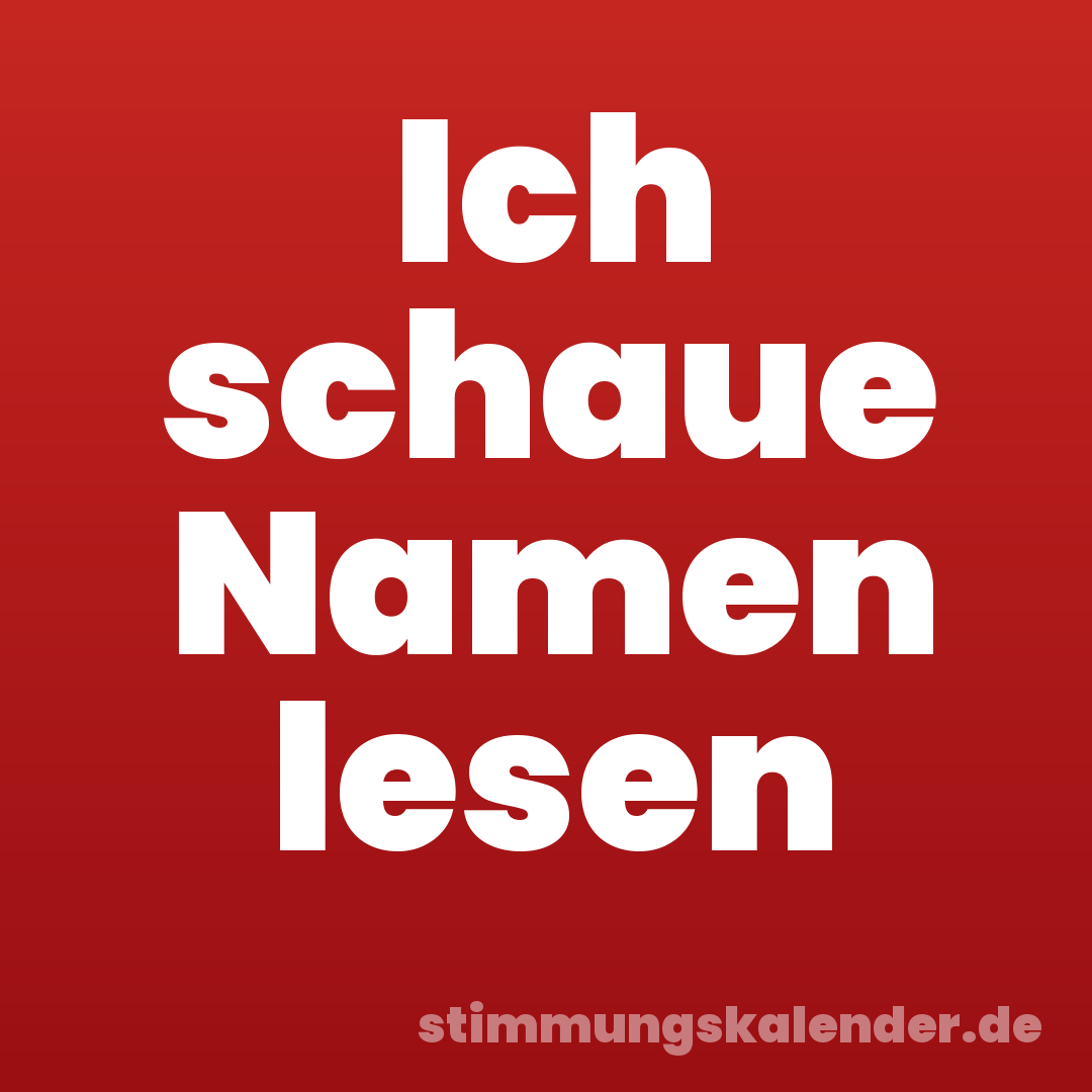Ich schaue Namen lesen