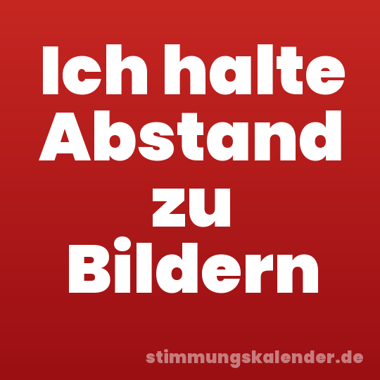 Ich halte Abstand zu Bildern