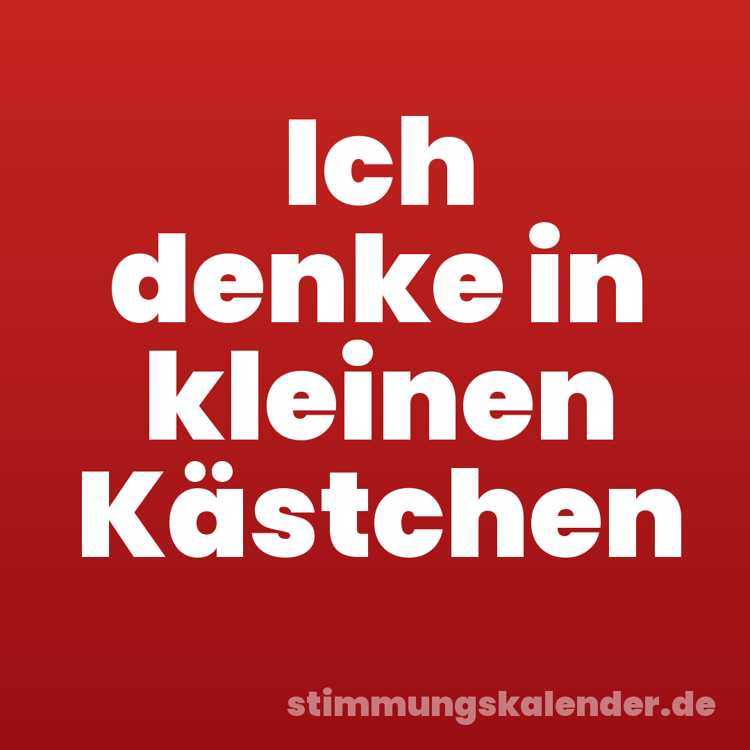 Ich denke in kleinen Kästchen