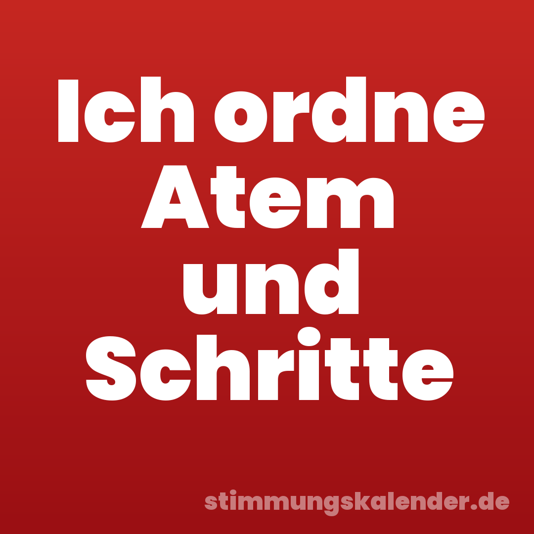Ich ordne Atem und Schritte