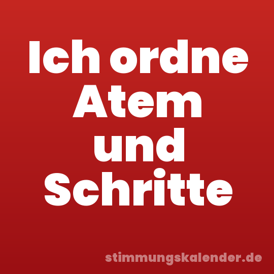 Ich ordne Atem und Schritte
