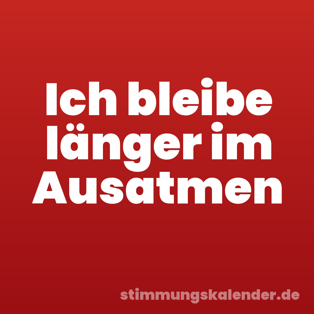 Ich bleibe länger im Ausatmen