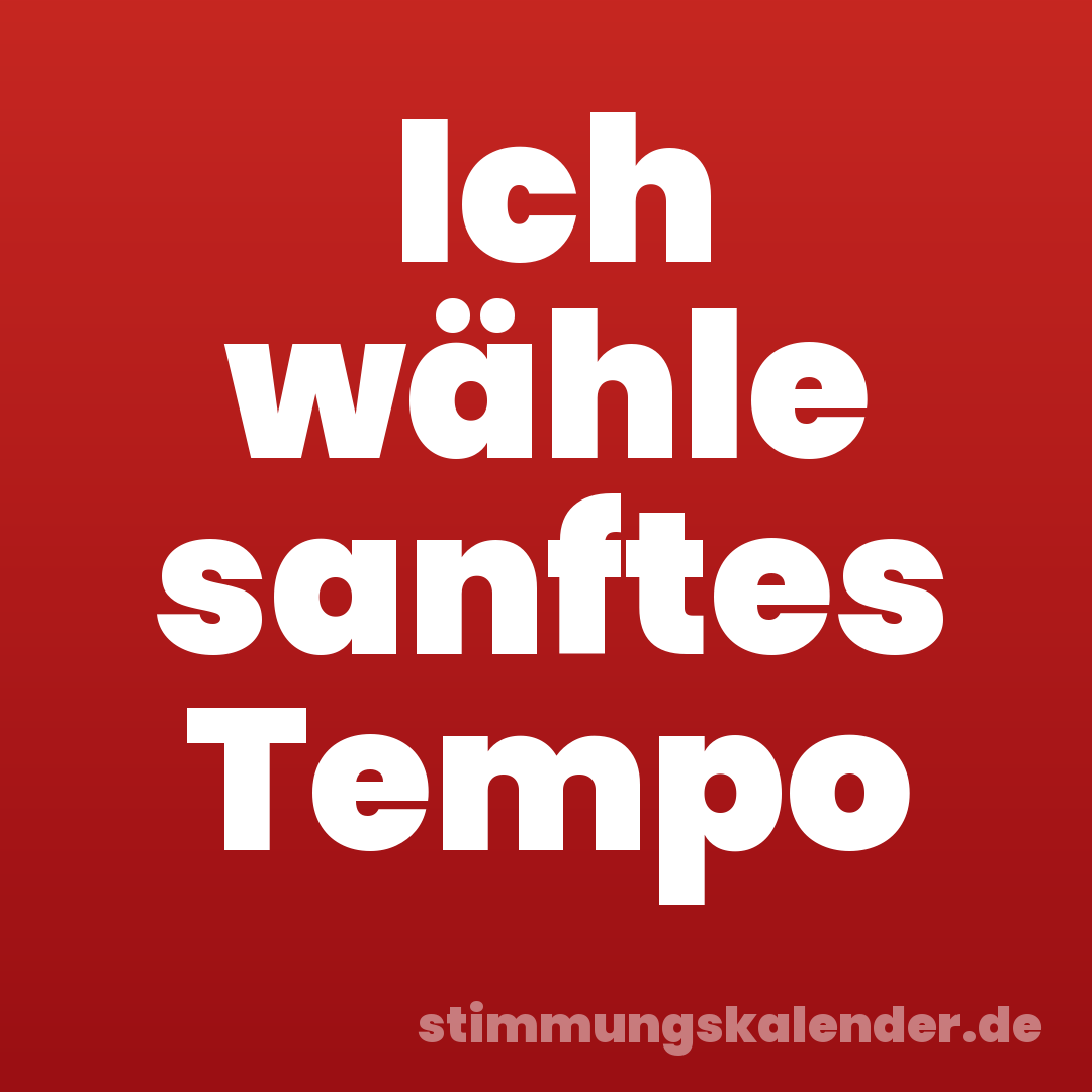 Ich wähle sanftes Tempo