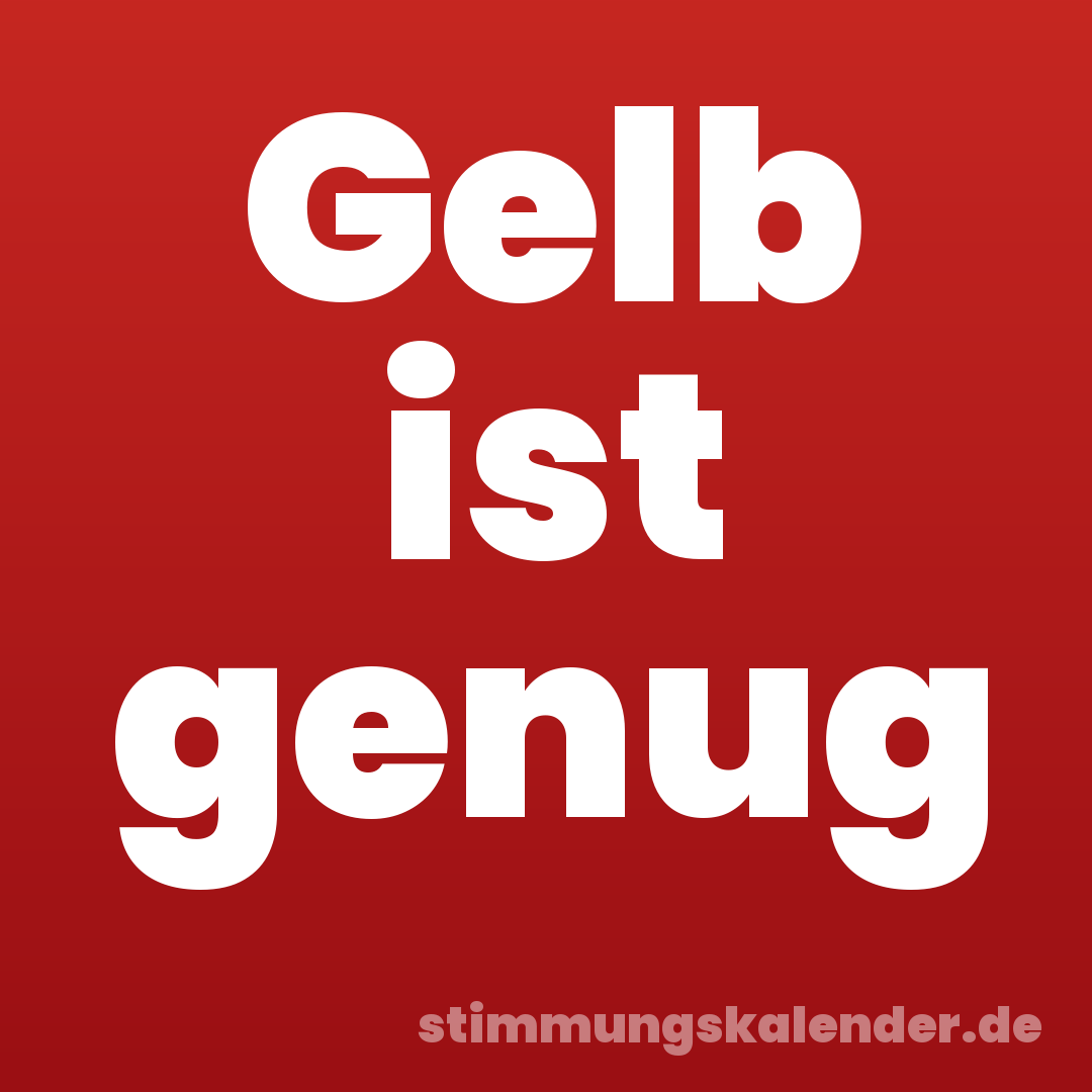 Gelb ist genug