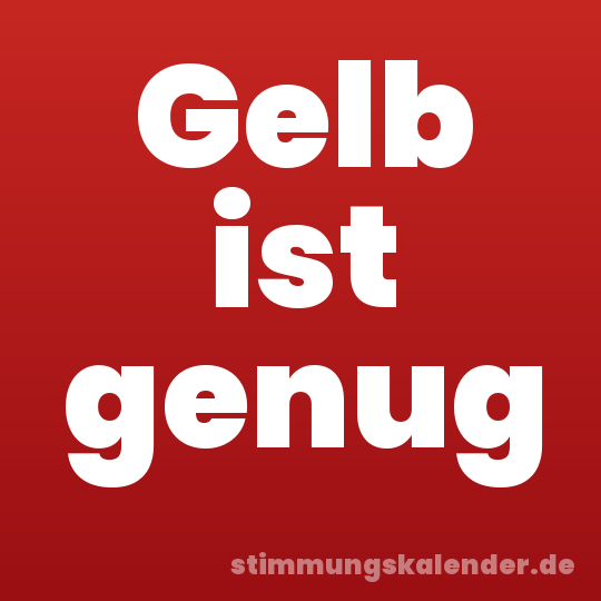 Gelb ist genug