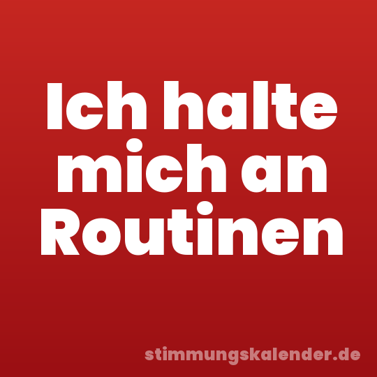 Ich halte mich an Routinen