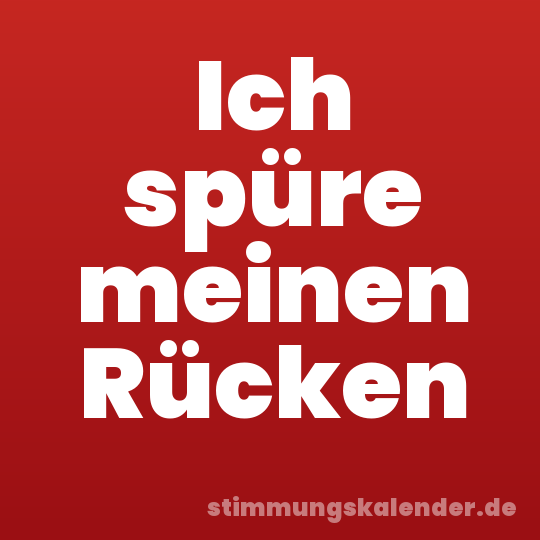 Ich spüre meinen Rücken