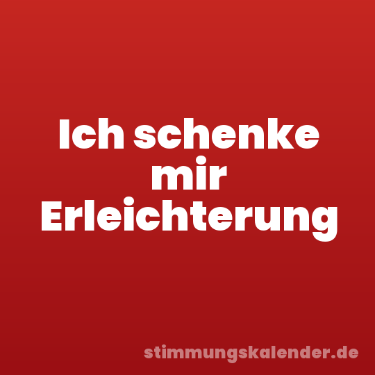 Ich schenke mir Erleichterung