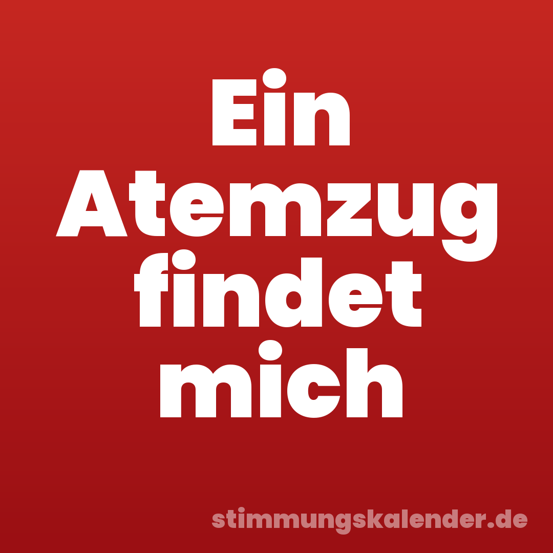 Ein Atemzug findet mich