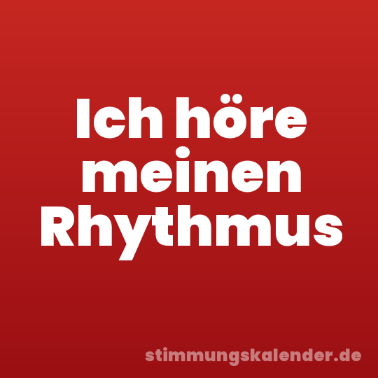 Ich höre meinen Rhythmus