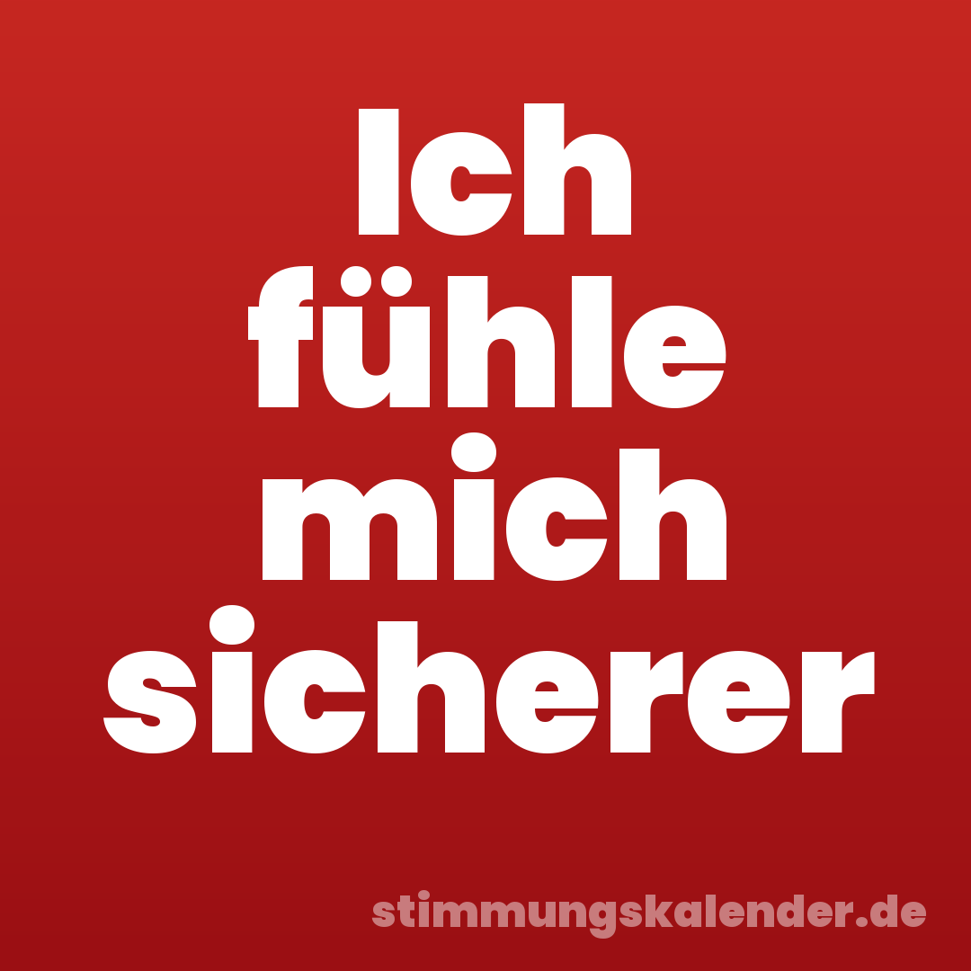 Ich fühle mich sicherer