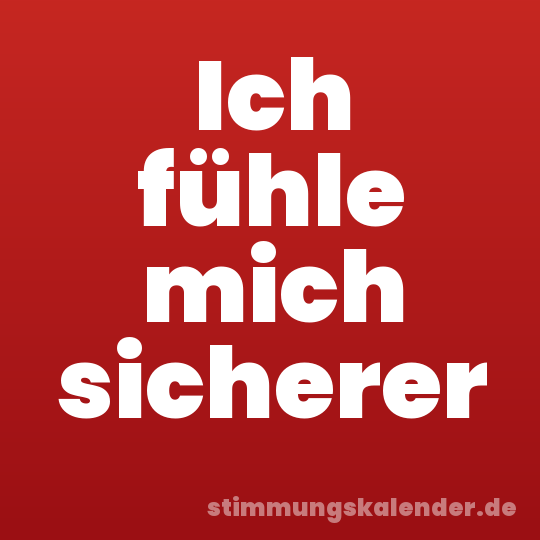 Ich fühle mich sicherer
