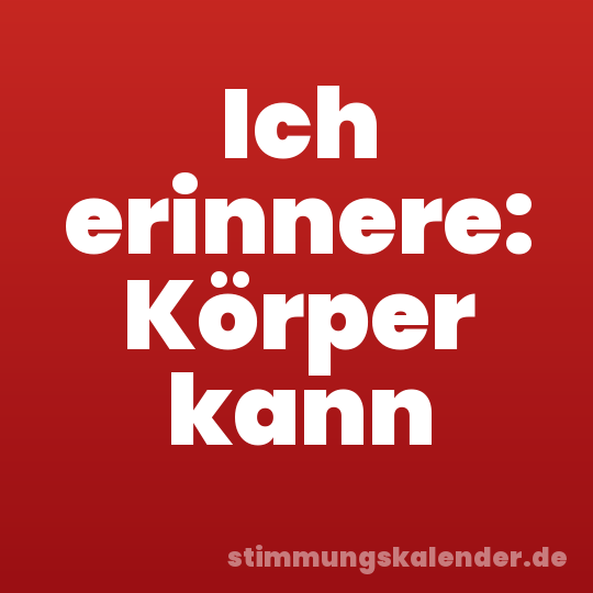 Ich erinnere: Körper kann