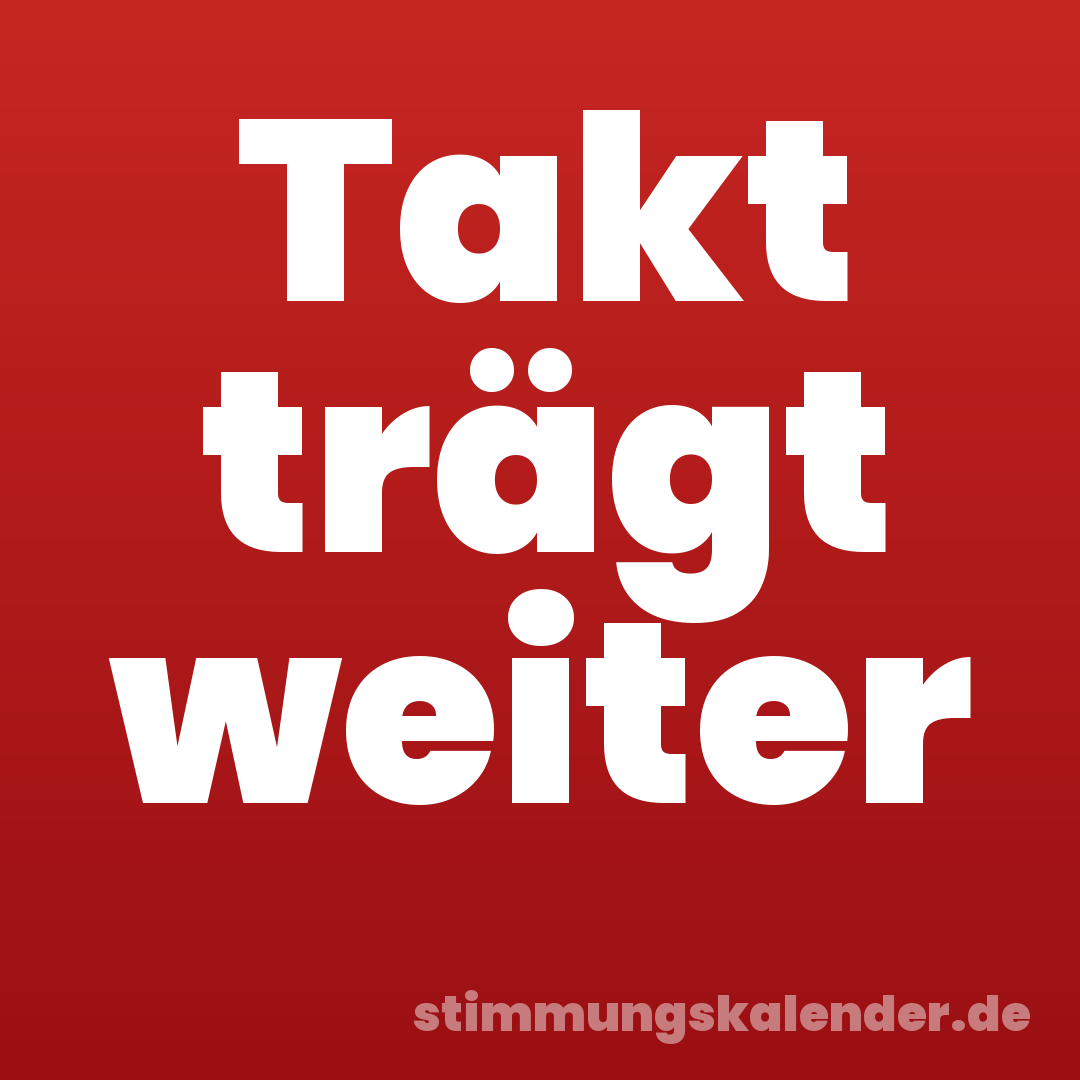 Takt trägt weiter