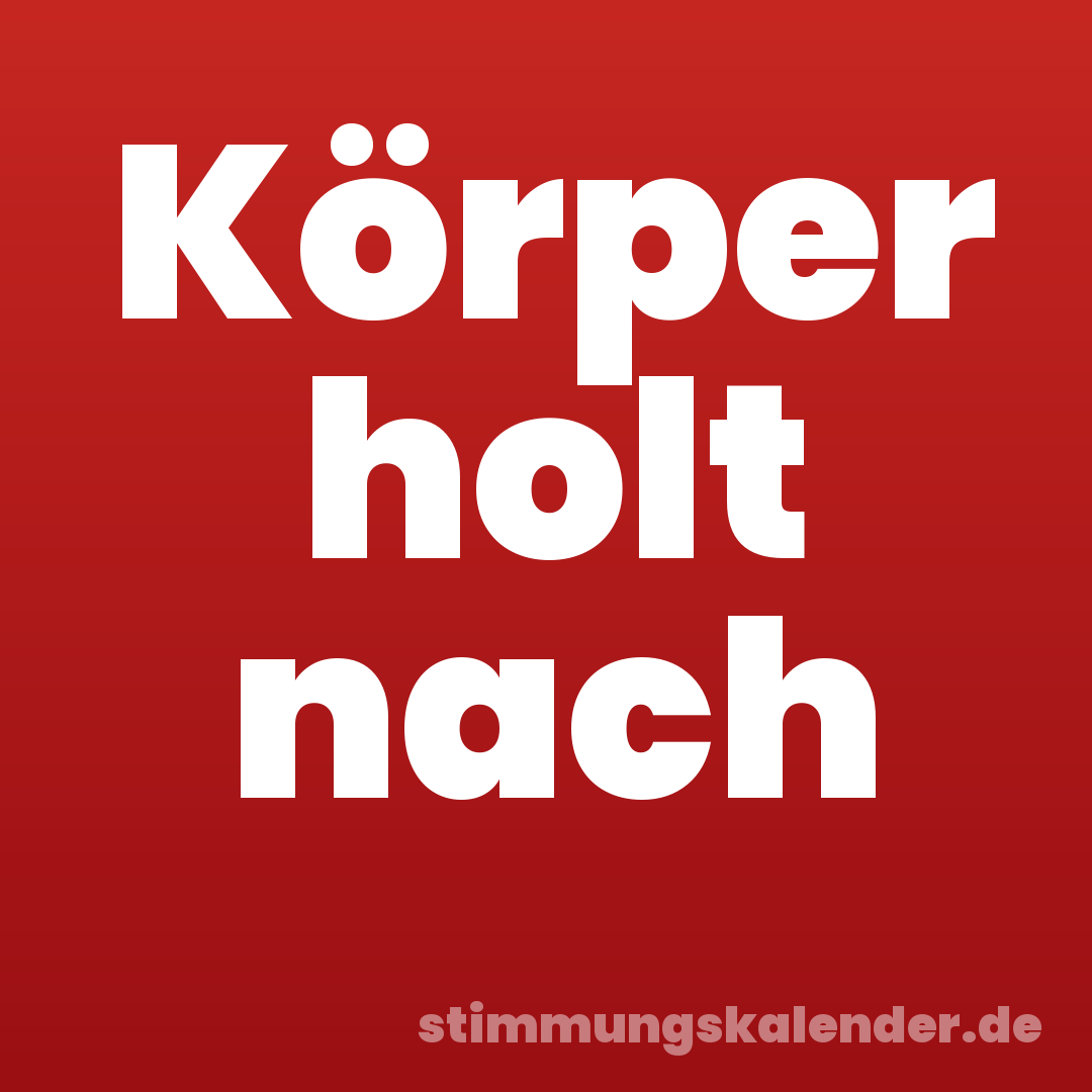 Körper holt nach