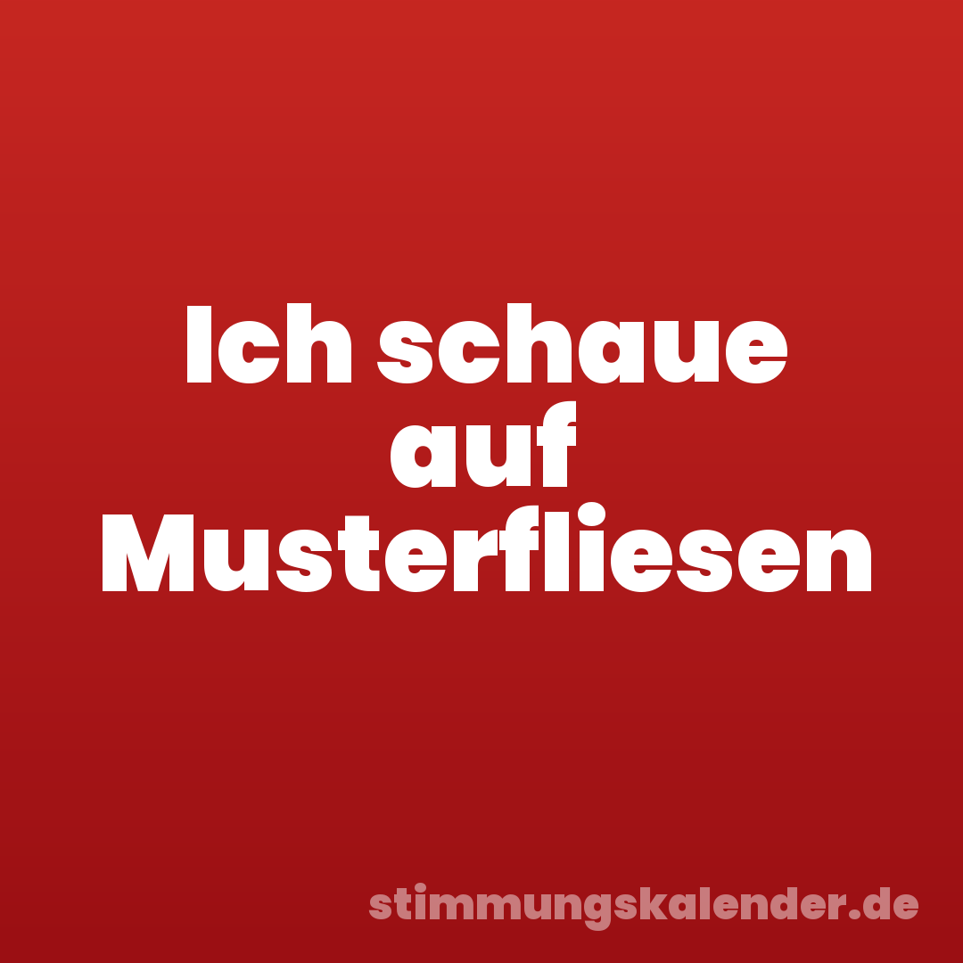 Ich schaue auf Musterfliesen