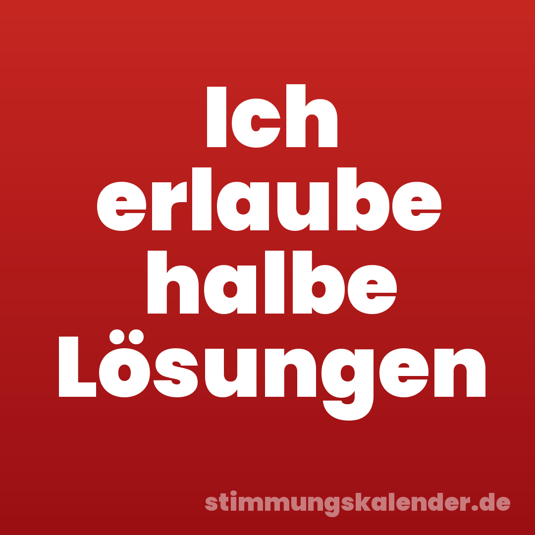 Ich erlaube halbe Lösungen