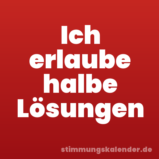 Ich erlaube halbe Lösungen