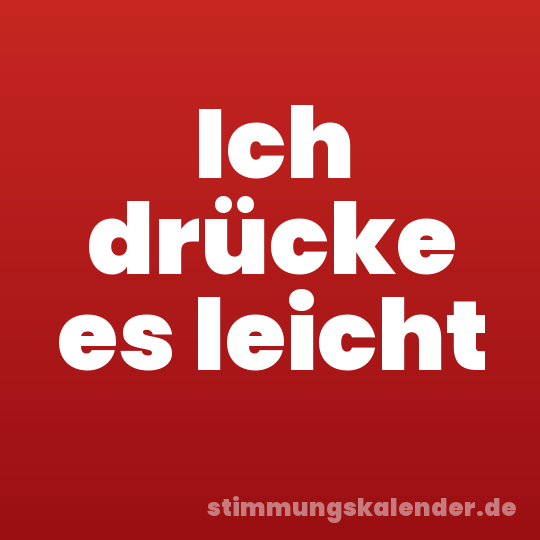 Ich drücke es leicht