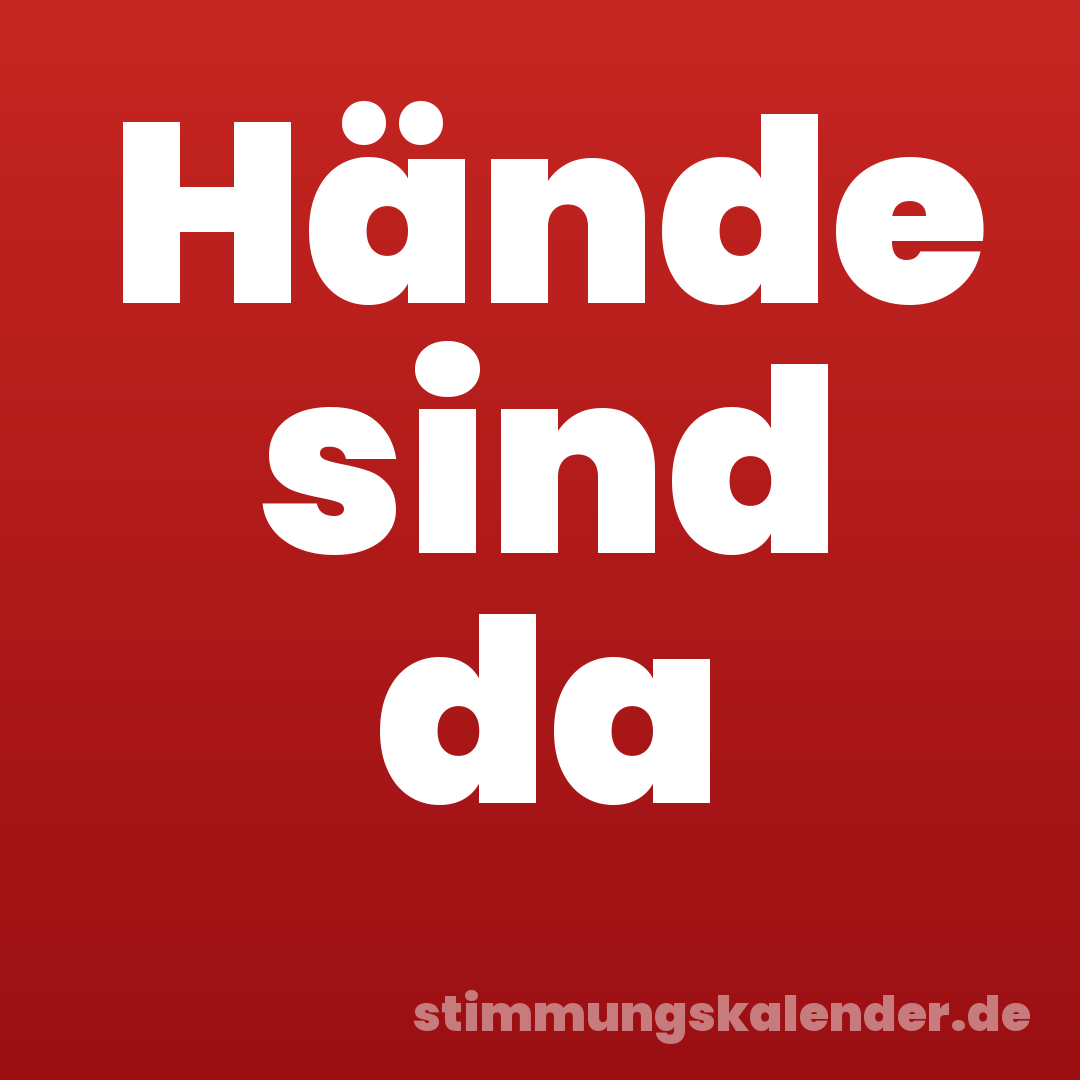 Hände sind da