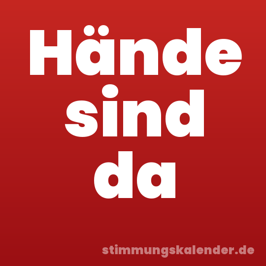 Hände sind da