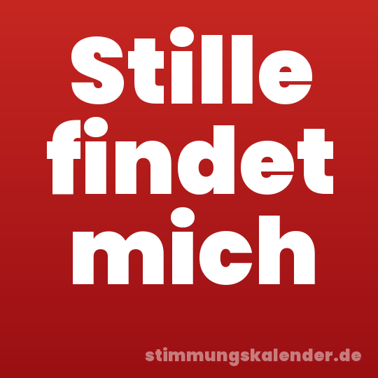 Stille findet mich