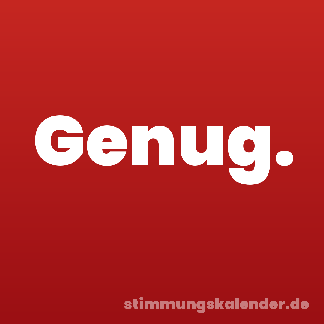 Genug.