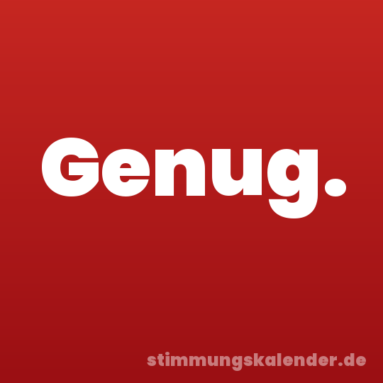 Genug.