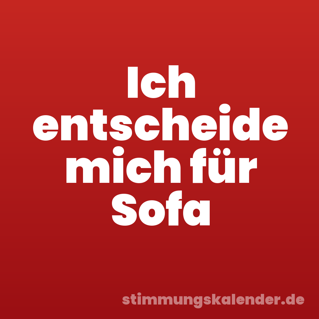 Ich entscheide mich für Sofa