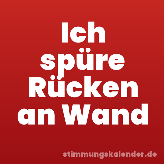 Ich spüre Rücken an Wand