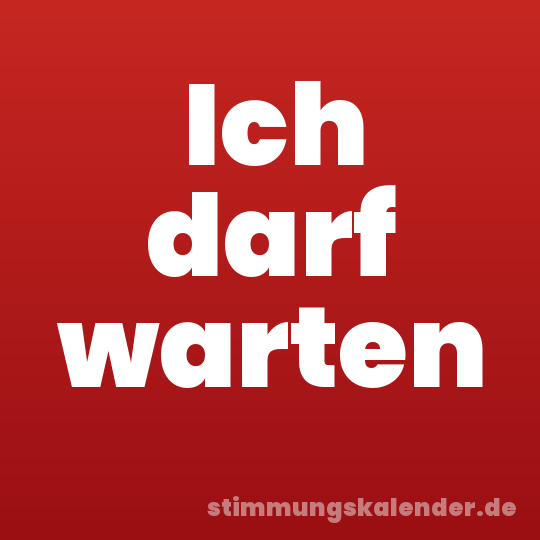 Ich darf warten