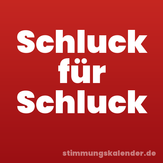 Schluck für Schluck
