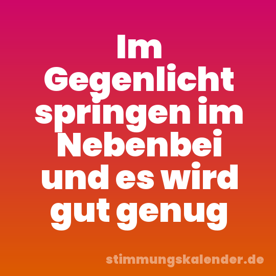 Im Gegenlicht springen im Nebenbei und es wird gut genug