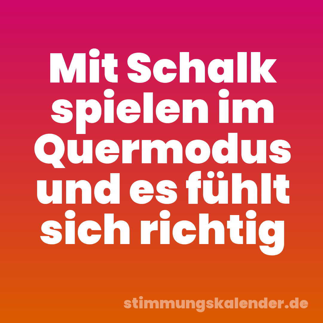 Mit Schalk spielen im Quermodus und es fühlt sich richtig