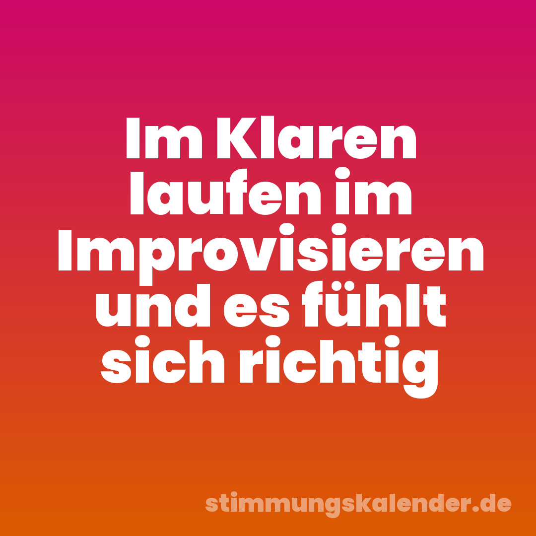 Im Klaren laufen im Improvisieren und es fühlt sich richtig