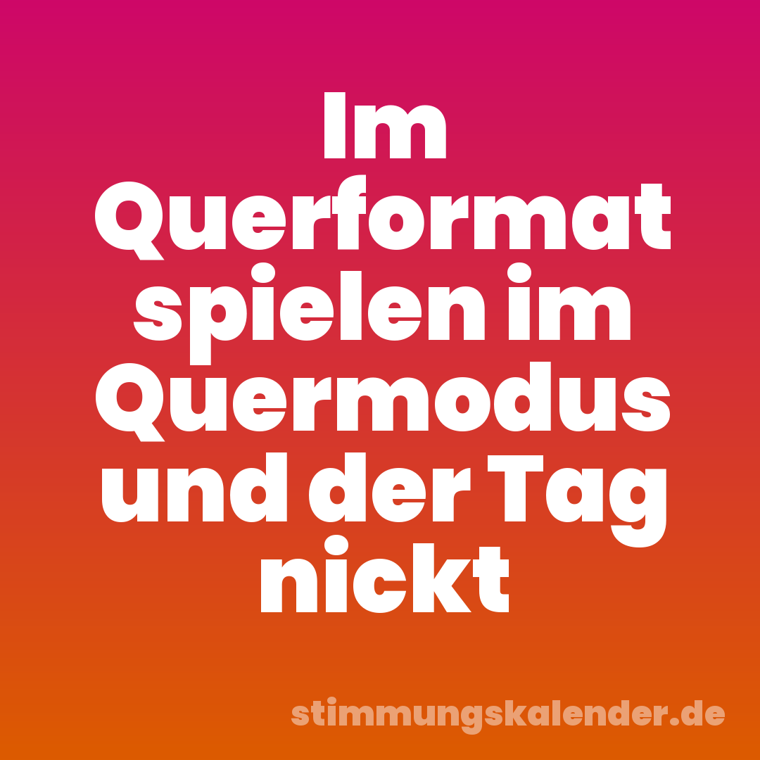 Im Querformat spielen im Quermodus und der Tag nickt