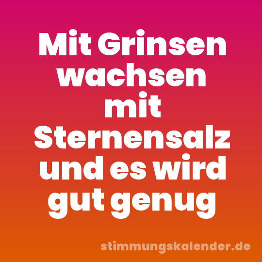 Mit Grinsen wachsen mit Sternensalz und es wird gut genug
