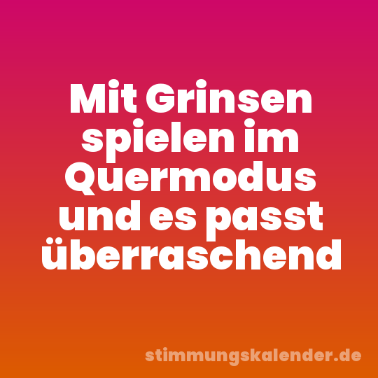 Mit Grinsen spielen im Quermodus und es passt überraschend
