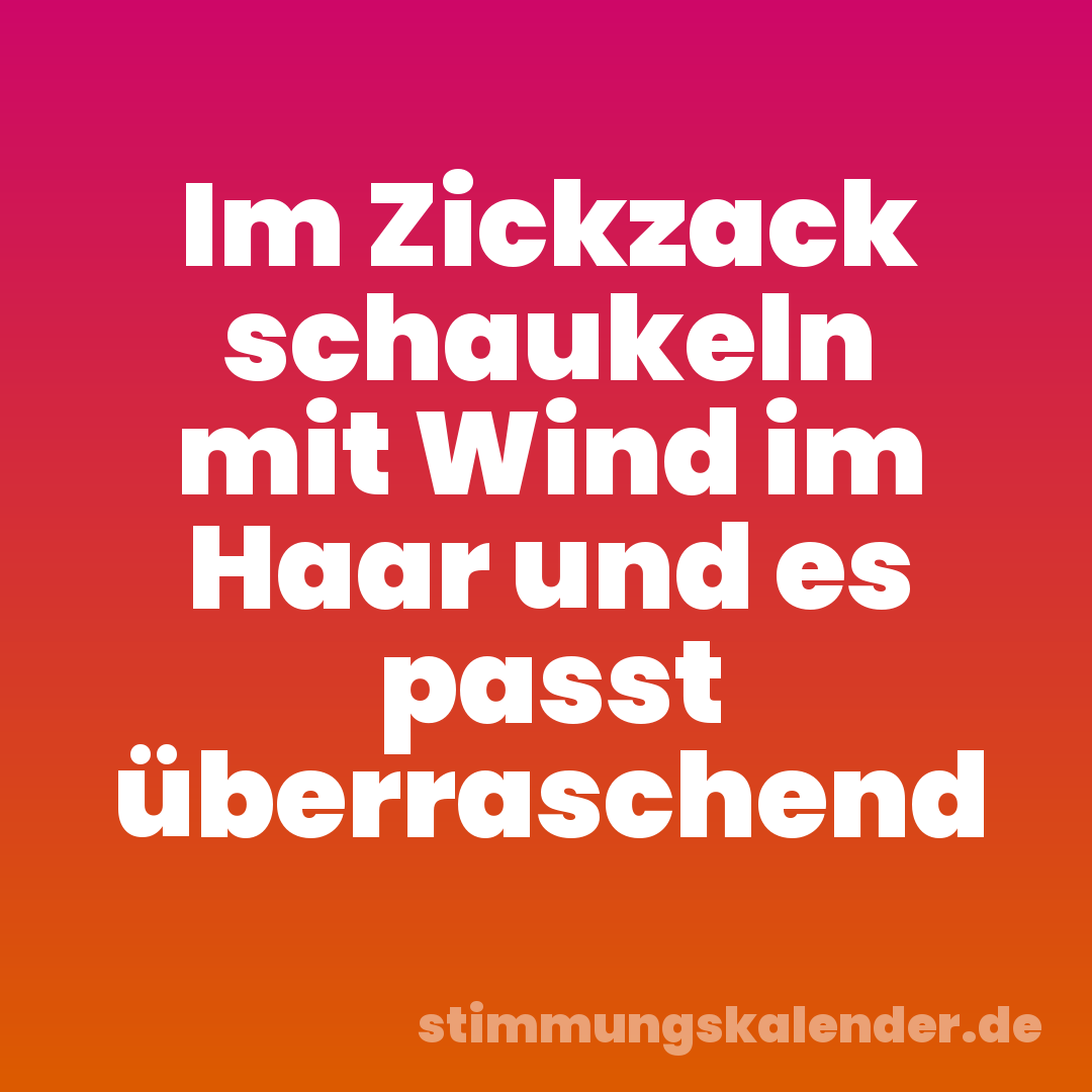 Im Zickzack schaukeln mit Wind im Haar und es passt überraschend